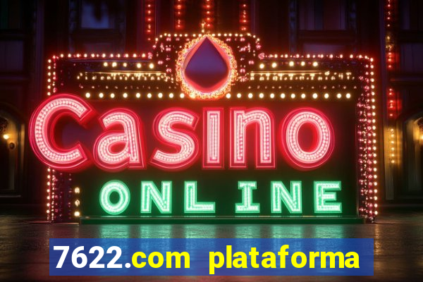 7622.com plataforma de jogos